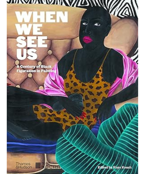 When We See Us: A Century of Black Figuration in Painting by Koyo Kouoh
