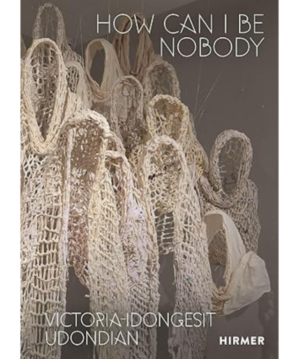 Victoria-Idongesit Udondian: How Can I Be Nobody by Sylvester Okwunodu Ogbechie