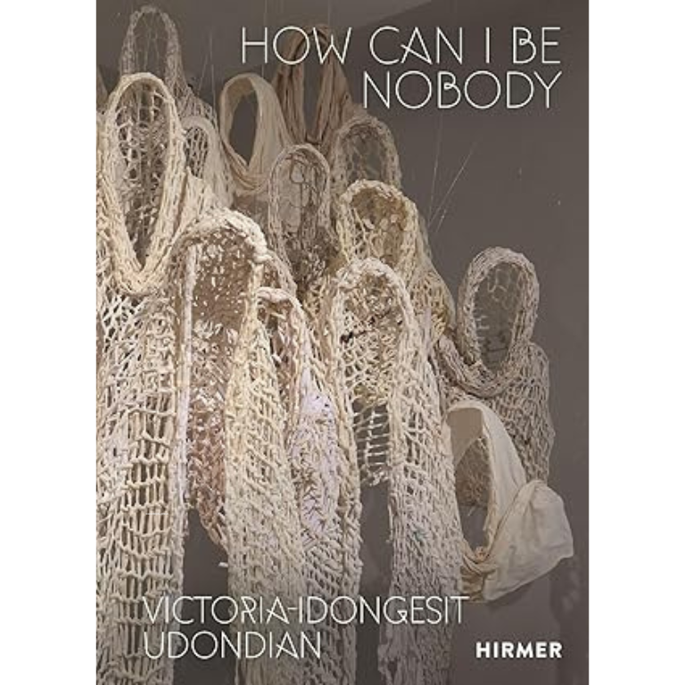Victoria-Idongesit Udondian: How Can I Be Nobody by Sylvester Okwunodu Ogbechie