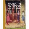 Narrative Wisdom and African Arts by Gaëlle Beaujean, Kathryn Curnow, Nichole N. Bridges