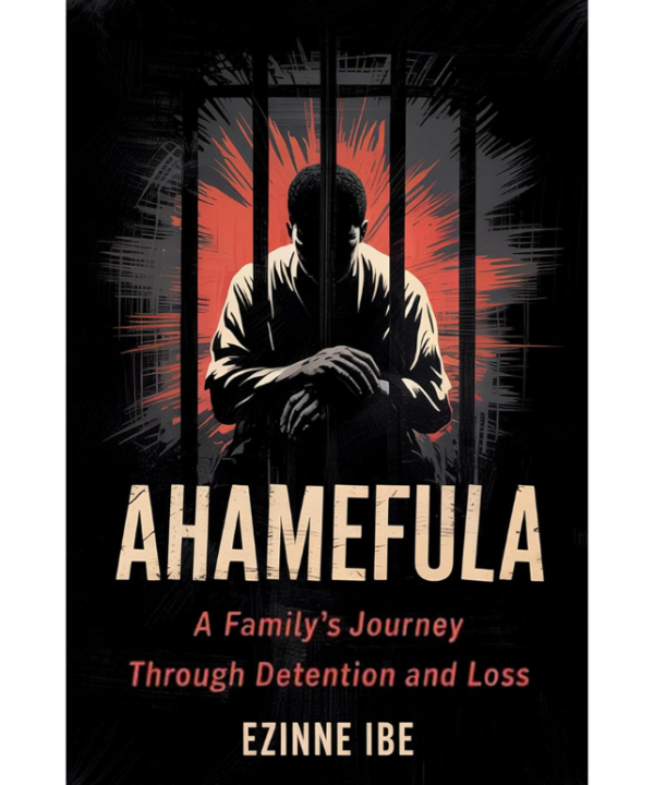 Ahamefula: A Family's Journey Through Detention and Loss