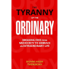 The Tyranny of the Ordinary by Dionne Akom Tweneboah