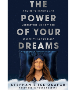 The Power of Your Dreams: A Guide to Hearing and Understanding How God Speaks While You Sleep