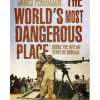 The World's Most Dangerous Place: Inside the Outlaw State of Somalia