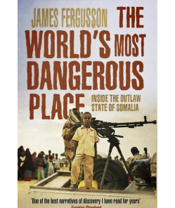 The World's Most Dangerous Place: Inside the Outlaw State of Somalia