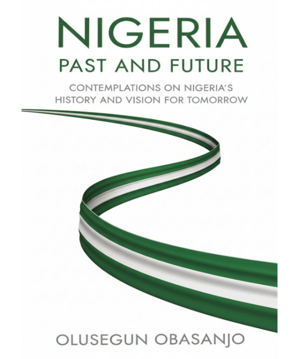 Nigeria: past and future by Olusegun Obasanjo