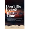 Don't die before your time by OLUSOLA OYEWOLE