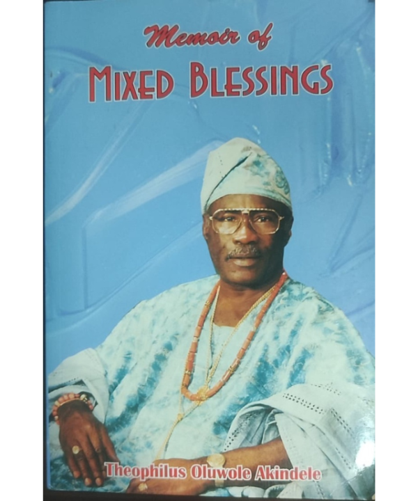 mixed blessings by Theophilus Oluwole Akindele