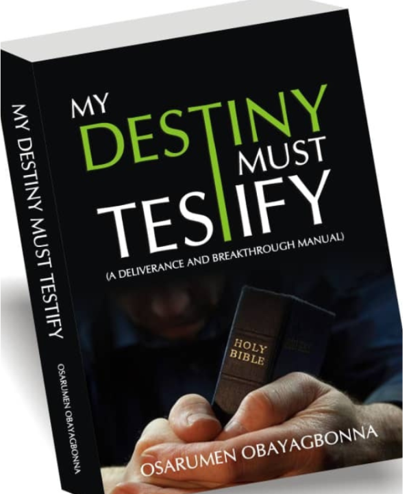 my destiny must testify by Osarumen Obayagbonna