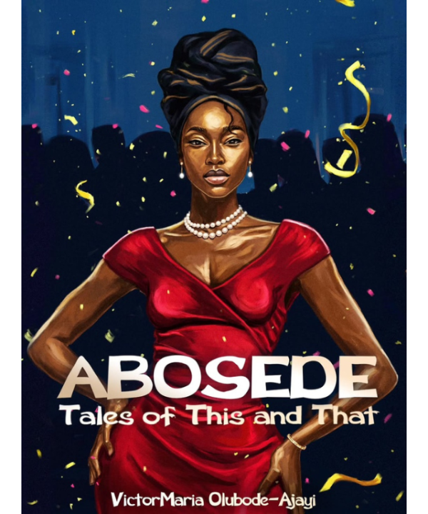 Abosede tales of this and that by VictorMaria Olubode-Ajayi