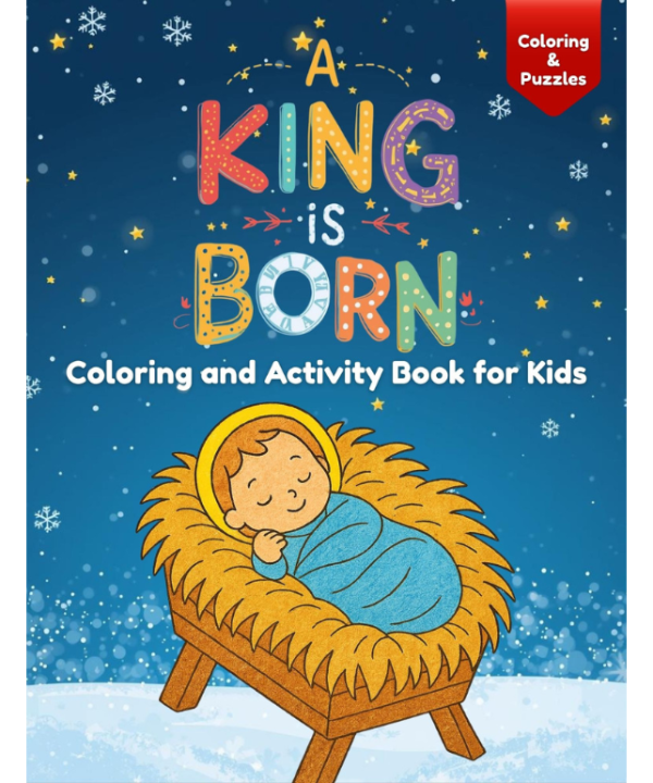 A King is Born: Coloring and Activity Book for Kids