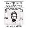 Headlines & Soundbites: Media Moments that Defined an Administration by Lai Mohammed