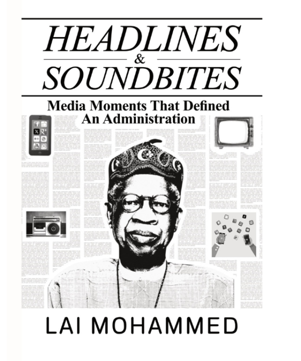 Headlines & Soundbites: Media Moments that Defined an Administration by Lai Mohammed