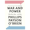 War and Power by Phillips Payson O'Brien
