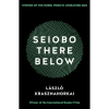 Seiobo there below by Laszlo Krasznahorkai