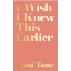 I wish I knew this earlier by Toni Tone