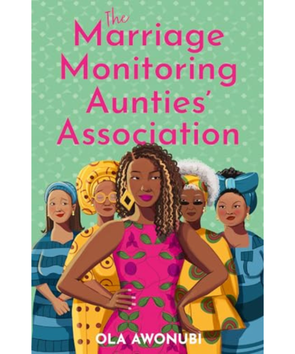The Marriage Monitoring Aunties’ Association by Ola Awonubi