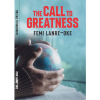 The call to greatness by Femi Lanre-Oke