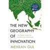 The new geography of innovation by Mehran Gul