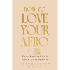 How to love your afro by Paige Lewin