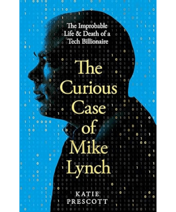 The curious case of Mike Lynch by Katie Prescott