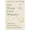 the view from Ninety by Charles Handy
