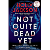 Not quite dead yet by Holly Jackson