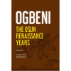 Ogbeni, the Osun renaissance years by Olakunle Abimbola