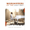 Worshippers of the last day by David Nkennor